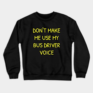 BUS DRIVER VOICE Crewneck Sweatshirt